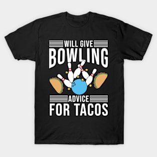 Will Give Bowling Advice For Tacos T-Shirt